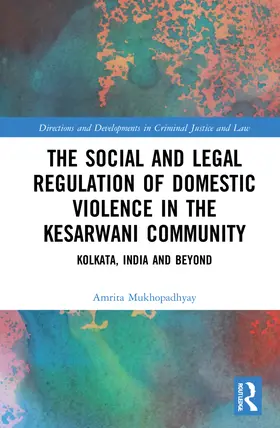 Mukhopadhyay |  The Social and Legal Regulation of Domestic Violence in The Kesarwani Community | Buch |  Sack Fachmedien