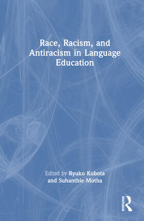 Kubota / Motha |  Race, Racism, and Antiracism in Language Education | Buch |  Sack Fachmedien