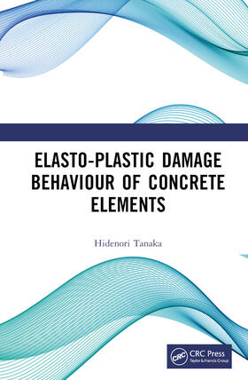 Tanaka |  Elasto-Plastic Damage Behaviour of Concrete Elements | Buch |  Sack Fachmedien