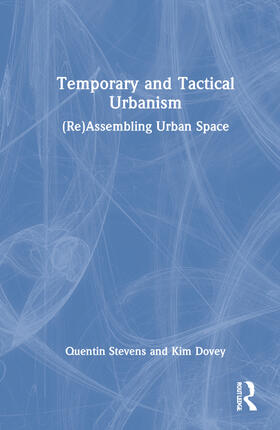 Stevens / Dovey |  Temporary and Tactical Urbanism | Buch |  Sack Fachmedien