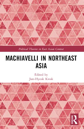 Kwak |  Machiavelli in Northeast Asia | Buch |  Sack Fachmedien