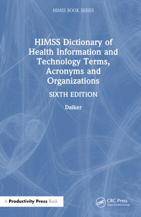  HIMSS Dictionary of Health Information and Technology Terms, Acronyms, and Organizations | Buch |  Sack Fachmedien