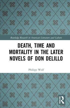 Wolf |  Death, Time and Mortality in the Later Novels of Don DeLillo | Buch |  Sack Fachmedien