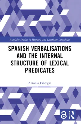 Fábregas |  Spanish Verbalisations and the Internal Structure of Lexical Predicates | Buch |  Sack Fachmedien