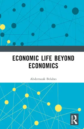 Belabes |  Economic Life Beyond Economists | Buch |  Sack Fachmedien