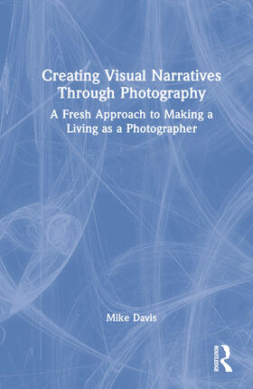 Davis |  Creating Visual Narratives Through Photography | Buch |  Sack Fachmedien