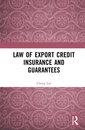 Lin |  Law of Export Credit Insurance and Guarantees | Buch |  Sack Fachmedien