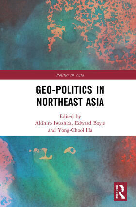 Iwashita / Ha / Boyle |  Geo-Politics in Northeast Asia | Buch |  Sack Fachmedien