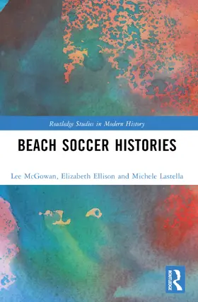 Ellison / McGowan / Lastella |  Beach Soccer Histories | Buch |  Sack Fachmedien