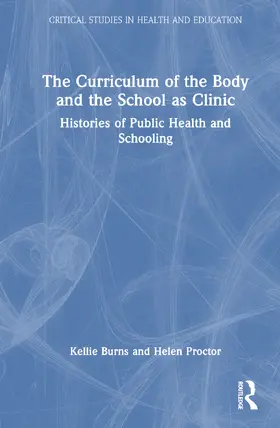 Burns / Proctor | The Curriculum of the Body and the School as Clinic | Buch | 978-1-032-26525-4 | sack.de