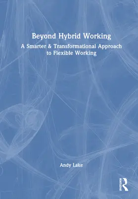 Lake |  Beyond Hybrid Working | Buch |  Sack Fachmedien