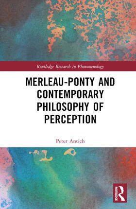 Antich |  Merleau-Ponty and Contemporary Philosophy of Perception | Buch |  Sack Fachmedien