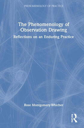 Montgomery-Whicher |  The Phenomenology of Observation Drawing | Buch |  Sack Fachmedien