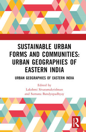 Sivaramakrishnan / Bandyopadhyay |  Sustainable Urban Forms and Communities: Urban Geographies of Eastern India | Buch |  Sack Fachmedien