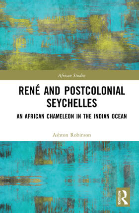 Robinson |  René and Postcolonial Seychelles | Buch |  Sack Fachmedien