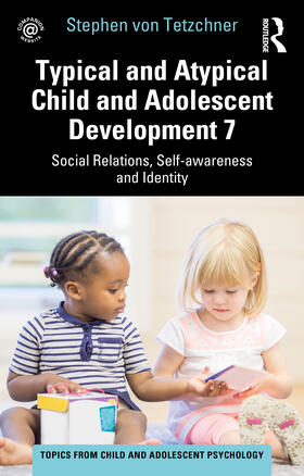 von Tetzchner |  Typical and Atypical Child and Adolescent Development 7 Social Relations, Self-awareness and Identity | Buch |  Sack Fachmedien