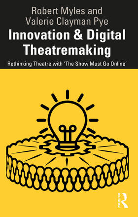 Myles / Clayman Pye |  Innovation & Digital Theatremaking | Buch |  Sack Fachmedien