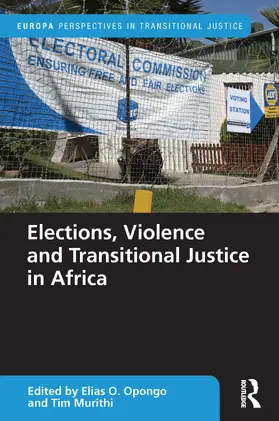 Opongo / Murithi |  Elections, Violence and Transitional Justice in Africa | Buch |  Sack Fachmedien