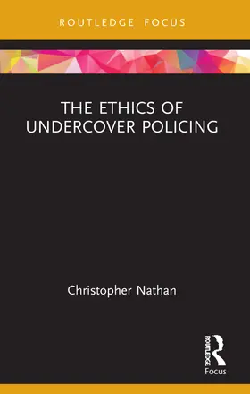 Nathan |  The Ethics of Undercover Policing | Buch |  Sack Fachmedien