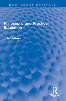 Wilson |  Philosophy and Practical Education | Buch |  Sack Fachmedien