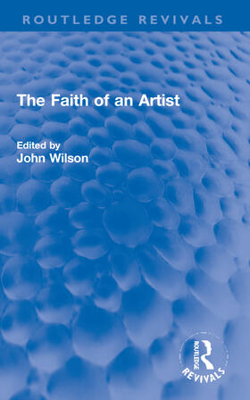 Wilson |  The Faith of an Artist | Buch |  Sack Fachmedien