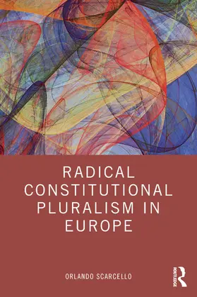 Scarcello |  Radical Constitutional Pluralism in Europe | Buch |  Sack Fachmedien