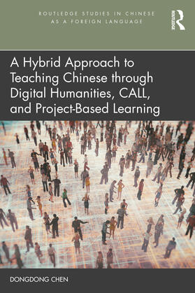 Chen |  A Hybrid Approach to Teaching Chinese through Digital Humanities, CALL, and Project-Based Learning | Buch |  Sack Fachmedien