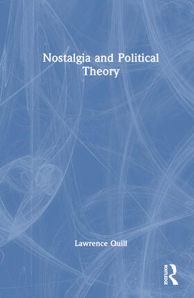 Quill |  Nostalgia and Political Theory | Buch |  Sack Fachmedien