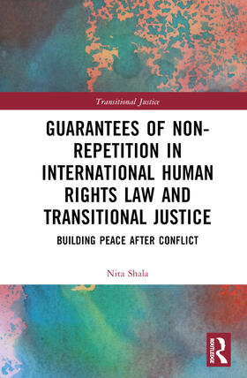 Shala |  Guarantees of Non-Repetition in International Human Rights Law and Transitional Justice | Buch |  Sack Fachmedien