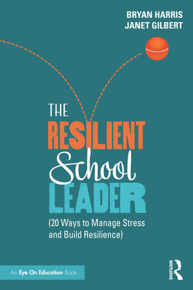 Harris / Gilbert |  The Resilient School Leader | Buch |  Sack Fachmedien