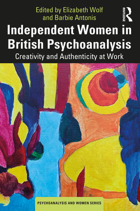 Antonis / Wolf |  Independent Women in British Psychoanalysis | Buch |  Sack Fachmedien
