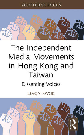 Kwok |  The Independent Media Movements in Hong Kong and Taiwan | Buch |  Sack Fachmedien