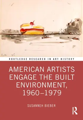 Bieber |  American Artists Engage the Built Environment, 1960-1979 | Buch |  Sack Fachmedien