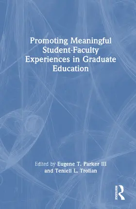 Parker, III / Trolian |  Promoting Meaningful Student-Faculty Experiences in Graduate Education | Buch |  Sack Fachmedien