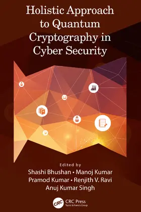 Singh / Bhushan / Kumar |  Holistic Approach to Quantum Cryptography in Cyber Security | Buch |  Sack Fachmedien