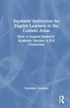 Gonzalez |  Equitable Instruction for English Learners in the Content Areas | Buch |  Sack Fachmedien