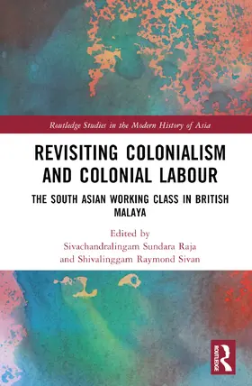 Sundara Raja / Raymond |  Revisiting Colonialism and Colonial Labour | Buch |  Sack Fachmedien