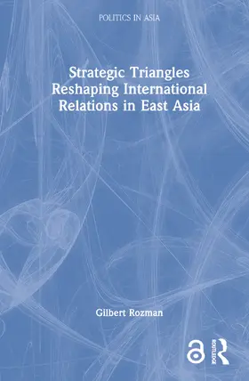 Rozman |  Strategic Triangles Reshaping International Relations in East Asia | Buch |  Sack Fachmedien