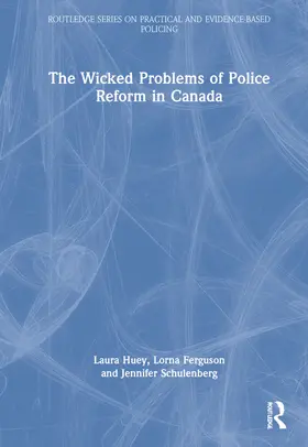 Huey / Ferguson / Schulenberg | The Wicked Problems of Police Reform in Canada | Buch | 978-1-032-28350-0 | sack.de