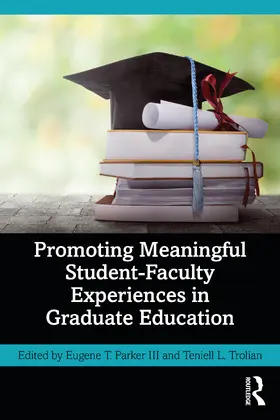 Parker, III / Trolian |  Promoting Meaningful Student-Faculty Experiences in Graduate Education | Buch |  Sack Fachmedien