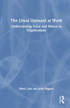 Cole / Higgins |  The Great Unheard at Work | Buch |  Sack Fachmedien