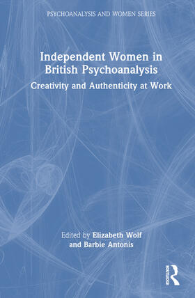 Wolf / Antonis |  Independent Women in British Psychoanalysis | Buch |  Sack Fachmedien