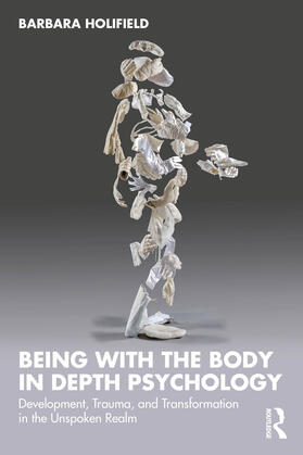 Holifield |  Being with the Body in Depth Psychology | Buch |  Sack Fachmedien