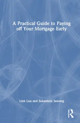 Luu / Sawang |  A Practical Guide to Paying off Your Mortgage Early | Buch |  Sack Fachmedien