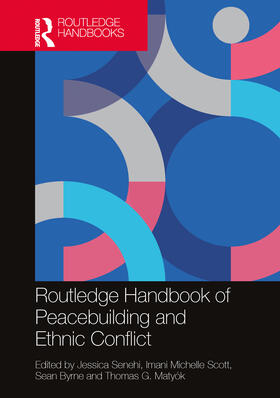 Scott / Senehi / Byrne |  Routledge Handbook of Peacebuilding and Ethnic Conflict | Buch |  Sack Fachmedien