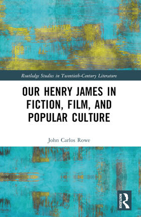 Rowe |  Our Henry James in Fiction, Film, and Popular Culture | Buch |  Sack Fachmedien