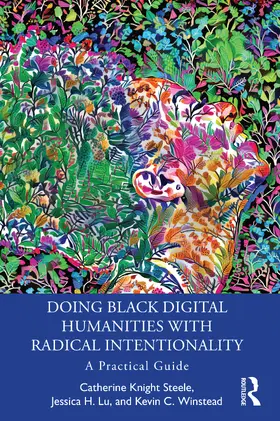 Steele / Lu / Winstead |  Doing Black Digital Humanities with Radical Intentionality | Buch |  Sack Fachmedien