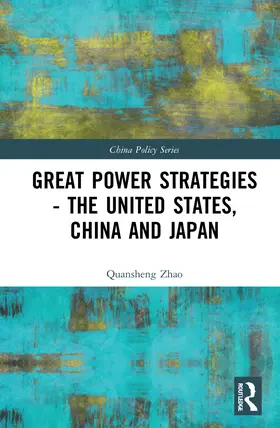 Zhao |  Great Power Strategies - The United States, China and Japan | Buch |  Sack Fachmedien