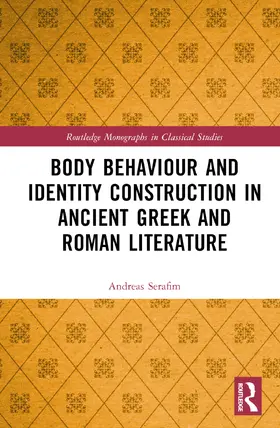 Serafim |  Body Behaviour and Identity Construction in Ancient Greek and Roman Literature | Buch |  Sack Fachmedien