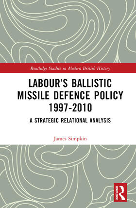 Simpkin |  Labour's Ballistic Missile Defence Policy 1997-2010 | Buch |  Sack Fachmedien